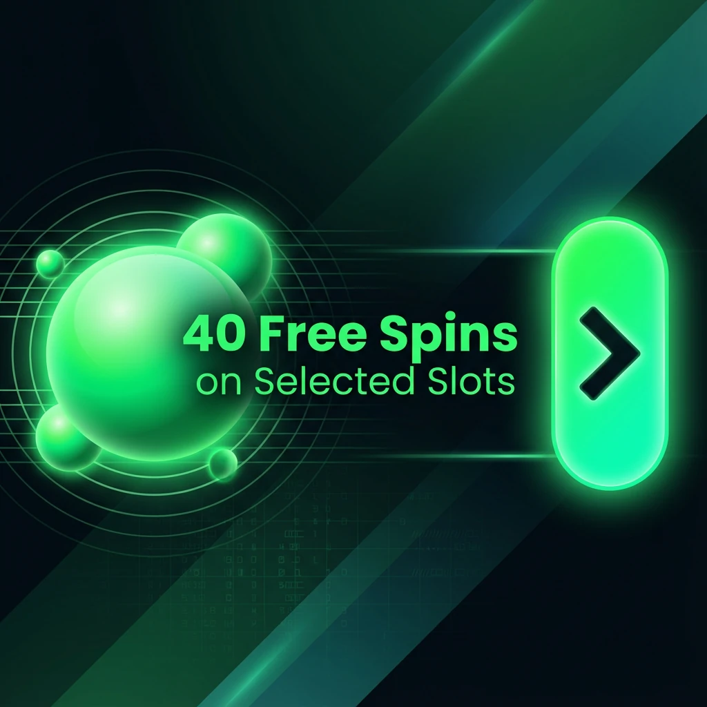 40 Free Spins on Selected Slots